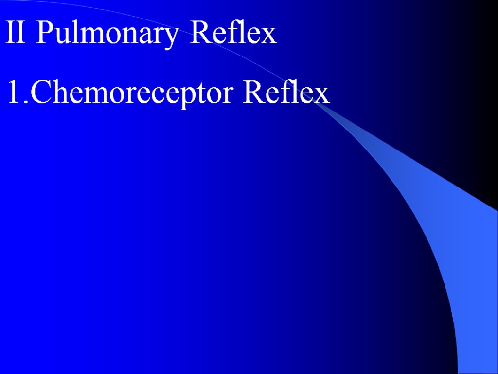 II Pulmonary Reflex Chemoreceptor Reflex
